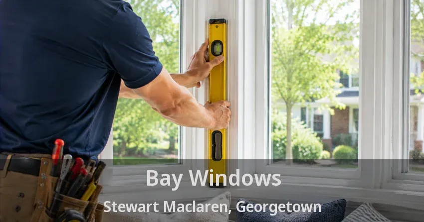 Bay Windows Stewart Maclaren, Georgetown - ON