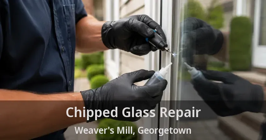 Chipped Glass Repair Weaver's Mill, Georgetown - ON
