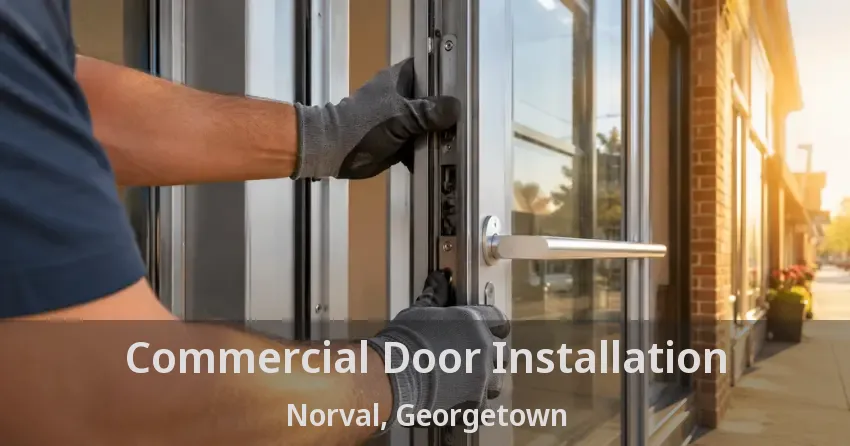 Commercial Door Installation Norval, Georgetown - ON