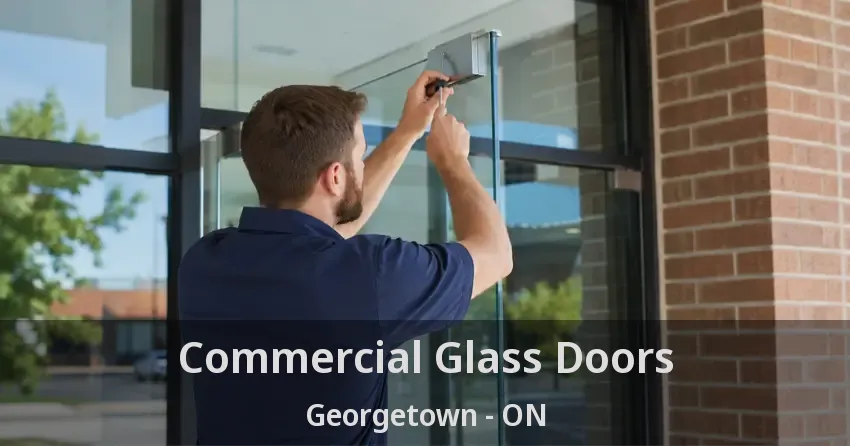 Commercial Glass Doors Georgetown - ON