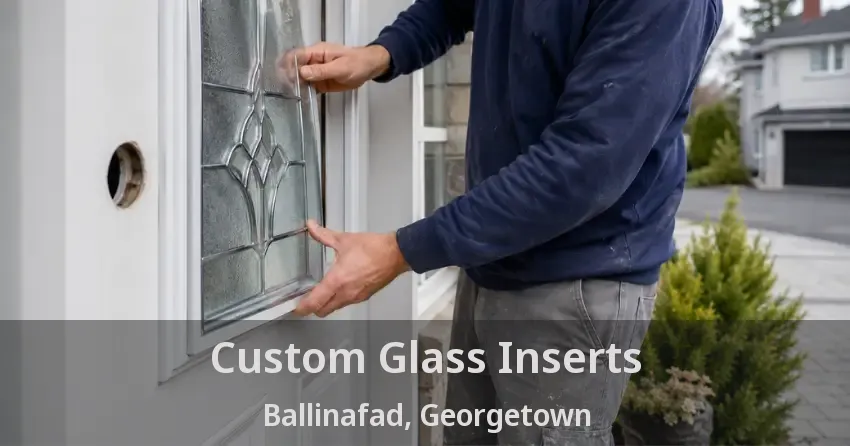 Custom Glass Inserts Ballinafad, Georgetown - ON