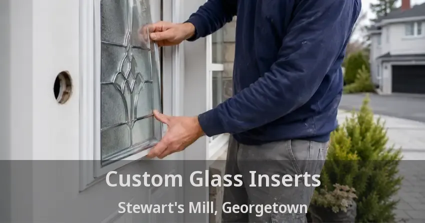 Custom Glass Inserts Stewart's Mill, Georgetown - ON