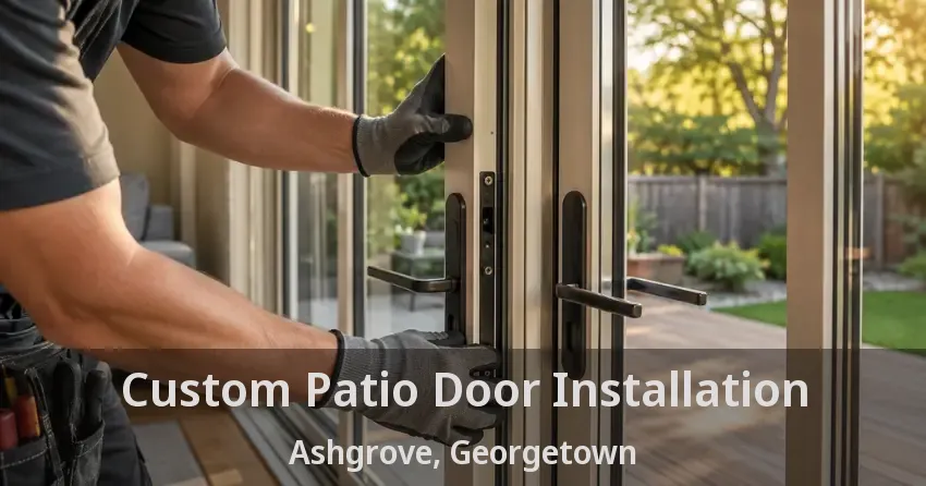 Custom Patio Door Installation Ashgrove, Georgetown - ON