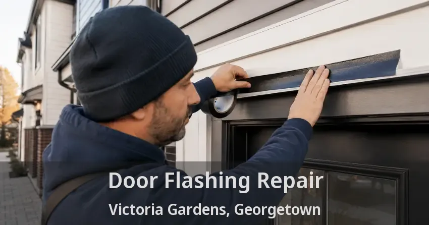 Door Flashing Repair Victoria Gardens, Georgetown - ON