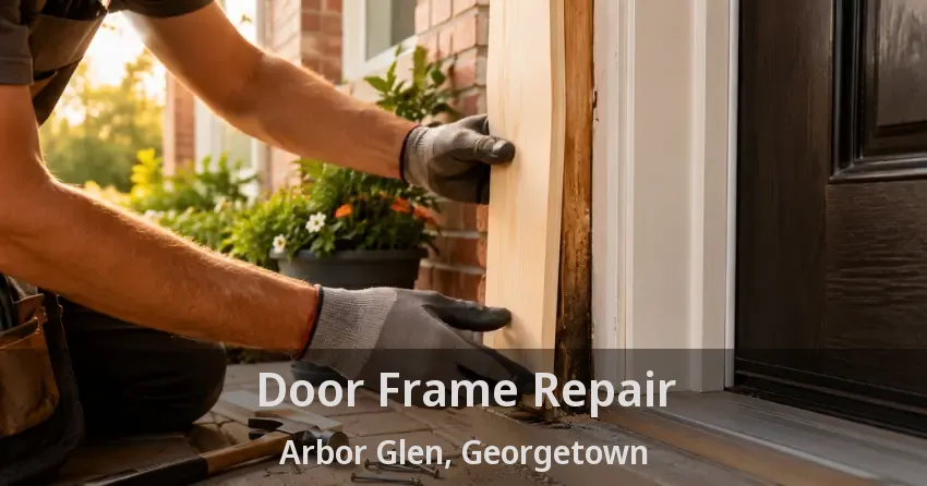 Door Frame Repair Arbor Glen, Georgetown - ON