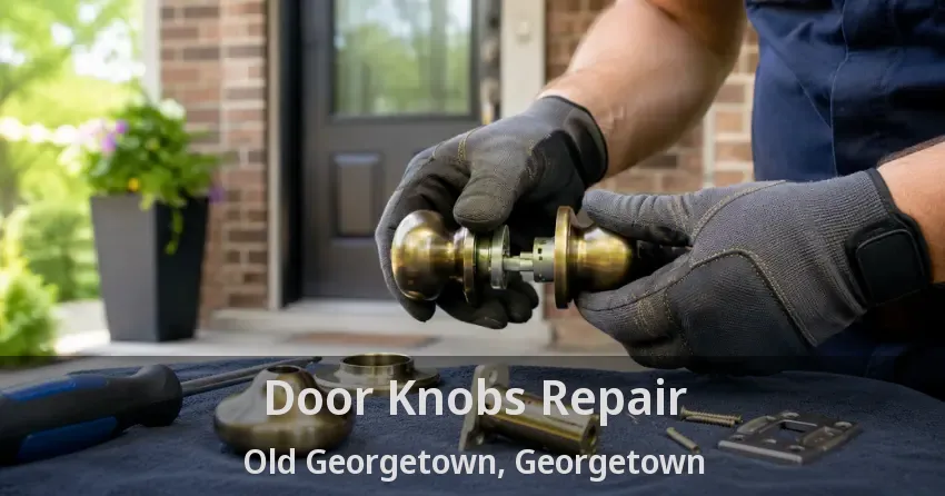 Door Knobs Repair Old Georgetown, Georgetown - ON