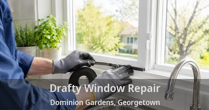 Drafty Window Repair Dominion Gardens, Georgetown - ON