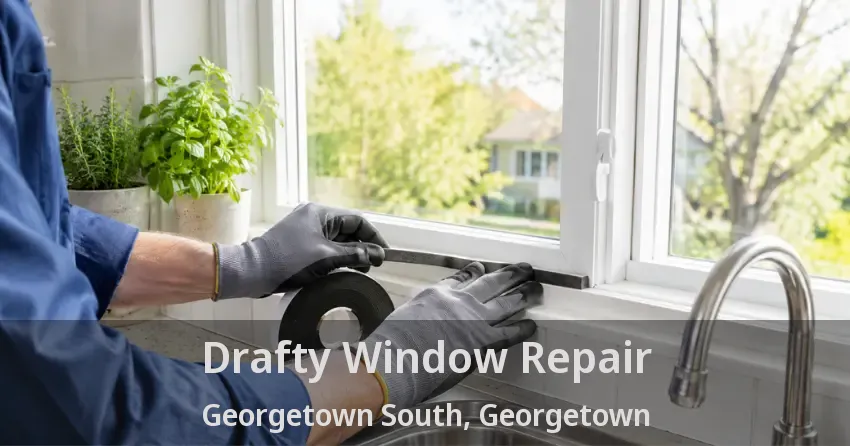 Drafty Window Repair Georgetown South, Georgetown - ON