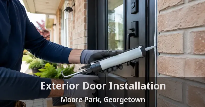 Exterior Door Installation Moore Park, Georgetown - ON