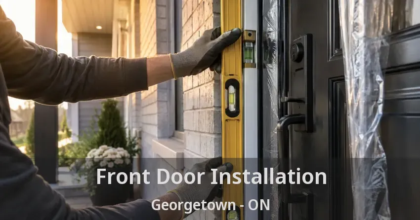 Front Door Installation Georgetown - ON