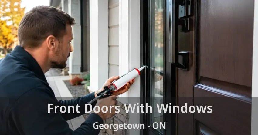 Front Doors With Windows Georgetown - ON