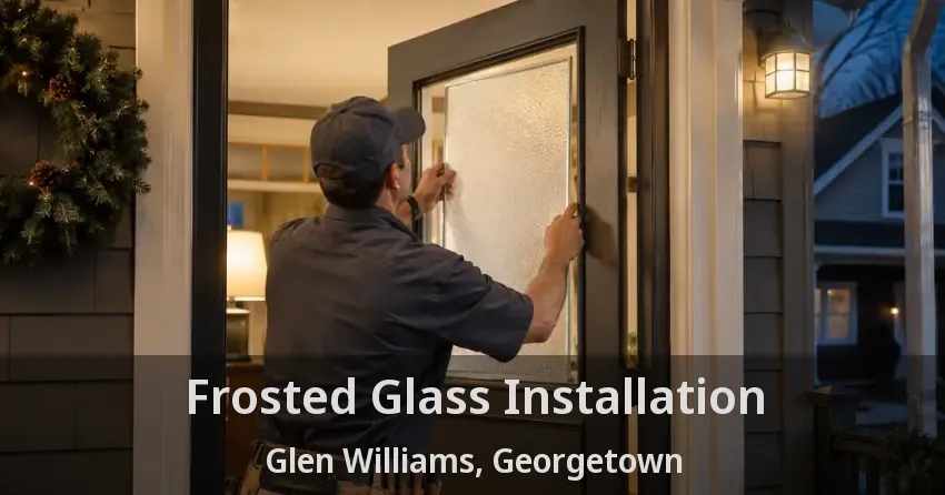 Frosted Glass Installation Glen Williams, Georgetown - ON