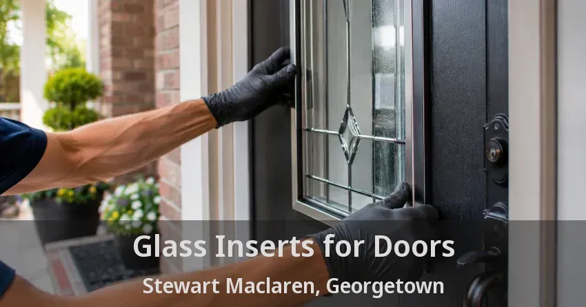 Glass Inserts for Doors Stewart Maclaren, Georgetown - ON
