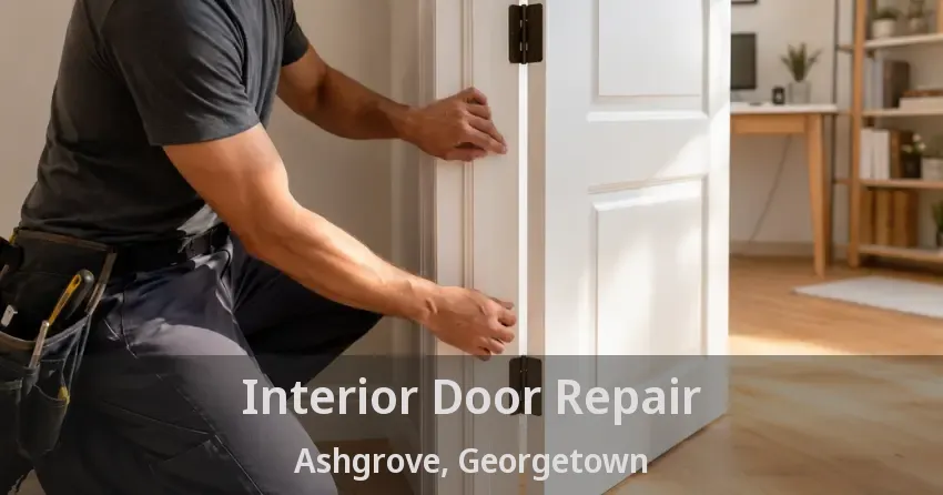 Interior Door Repair Ashgrove, Georgetown - ON