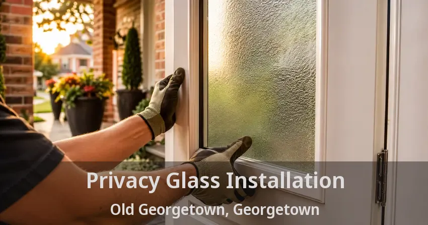 Privacy Glass Installation Old Georgetown, Georgetown - ON