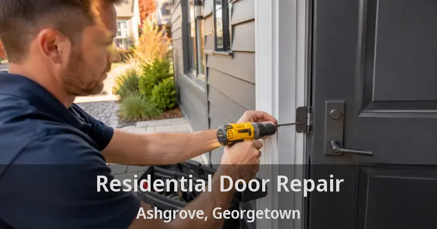 Residential Door Repair Ashgrove, Georgetown - ON