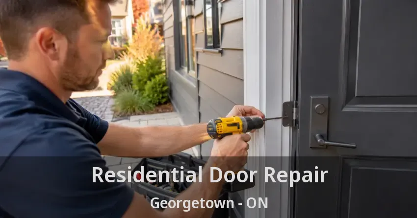 Residential Door Repair Georgetown - ON