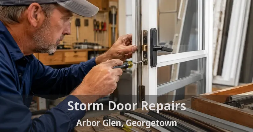 Storm Door Repairs Arbor Glen, Georgetown - ON