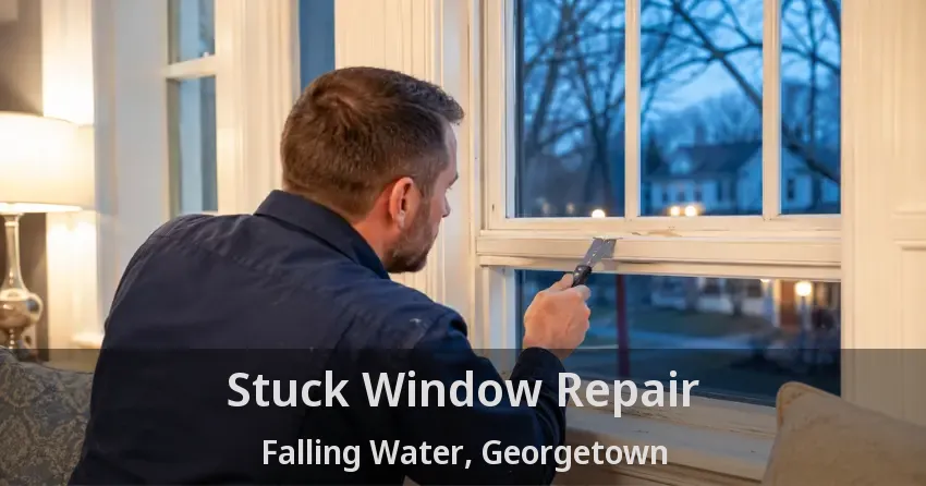 Stuck Window Repair Falling Water, Georgetown - ON