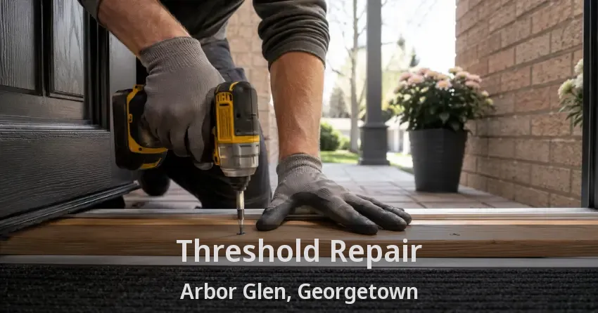 Threshold Repair Arbor Glen, Georgetown - ON