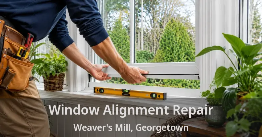 Window Alignment Repair Weaver's Mill, Georgetown - ON