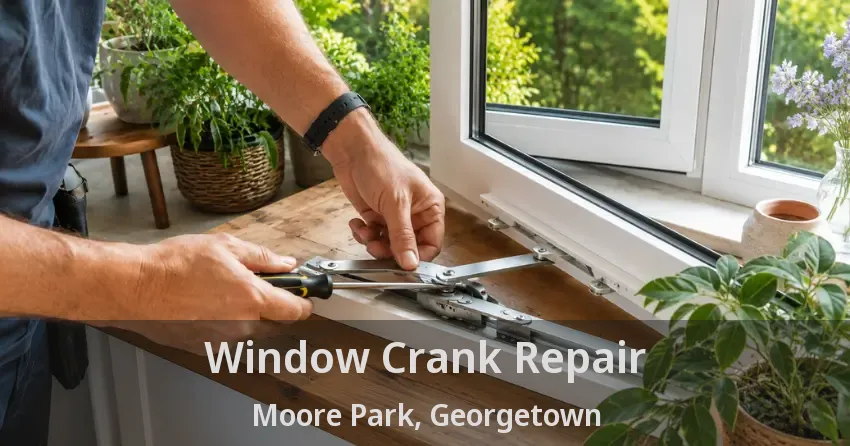 Window Crank Repair Moore Park, Georgetown - ON