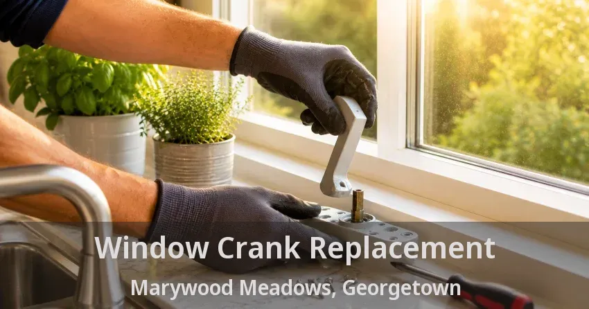 Window Crank Replacement Marywood Meadows, Georgetown - ON