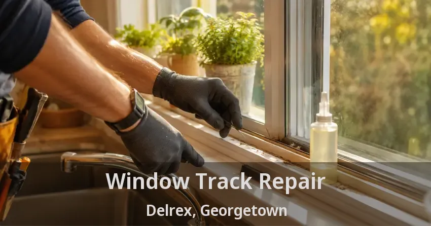 Window Track Repair Delrex, Georgetown - ON