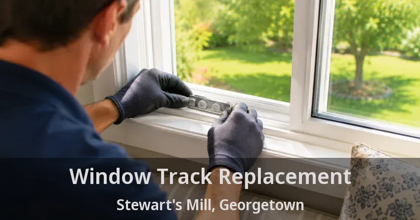 Window Track Replacement Stewart's Mill, Georgetown - ON